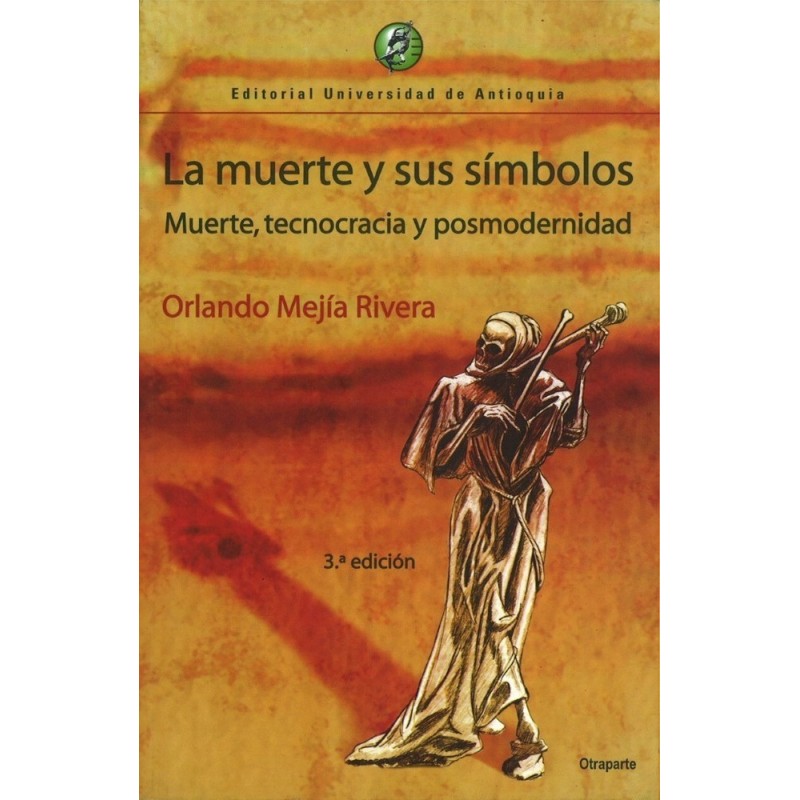 Muerte y sus simbolos (3ª ed). Muerte, tecnocracia y posmodernidad.